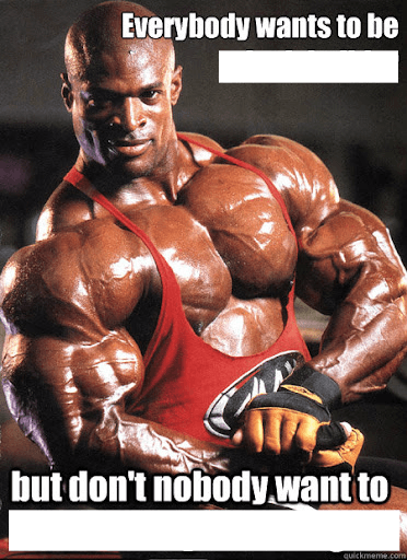 Ronnie Coleman - Everybody wants to be a body builder but don't nobody want to lift no heavy ass weight meme template
