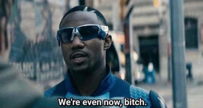 We're Even Now, Bitch meme template